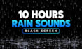 create 10 hours black screen rain sounds for sleeping