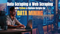 do data scraping, web scraping with python and custom scripts for data mining