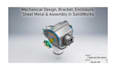 do mechanical design, bracket, enclosure, sheet metal, assembly using solidworks