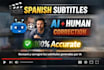 create accurate spanish subtitles using ai and human correction