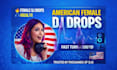 produce custom american female dj drops with fx or dry