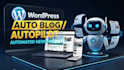 create wordpress autoblog or autopilot automated news website