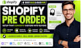 shopify pre order using preorder notify bat globo essent rez vicify wolf