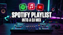 mix spotify, youtube, or apple music playlist into a dj mix