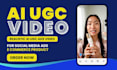 ai ugc video ads ai ugc tiktok ads ai ugc app product commercial video ads