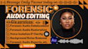 do forensic audio editing, cleanup, audio restoration, detect background noise