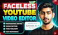 edit faceless youtube automation videos, long form faceless channel video editor
