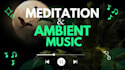create relaxing ambient, meditation  music