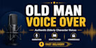 record an authentic old man voice over or elderly character voice