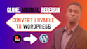 convert lovable ai to wordpress, clone migrate convert redesign lovable website
