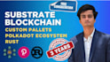 build custom blockchain pallets using rust substrate
