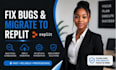debug, fix bugs, and migrate your application to replit