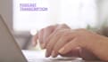 do podcast transcription in english