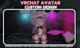 design a custom vrchat avatar for you