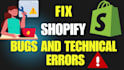 fix shopify bugs and technical errors