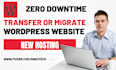 migrate wordpress website , transfer website to new hosting