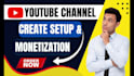 do youtube channel create and setup with fully monetization
