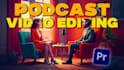 professionally do podcast video editing