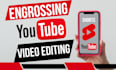 do engrossing youtube shorts video editing