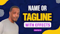 produce your name and or tagline with effects
