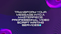 l write a script on any topic for a video, play etc