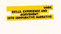 transform your work experience, and achievements into a compelling narrative