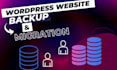 backup and migrate wordpress website and upload to new host