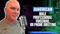 record a premium american male voice over for IVR, voicemail, and busines