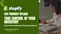 do shopify product upload using CSV bulk uploadng, CSV maker