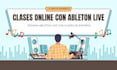 te enseñaré a usar ableton live desde nivel básico hasta avanzado