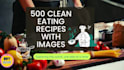 give you 500 clean eating recipes