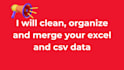 clean, organize and merge your excel or csv data