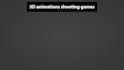 make 3d animations for shooting games